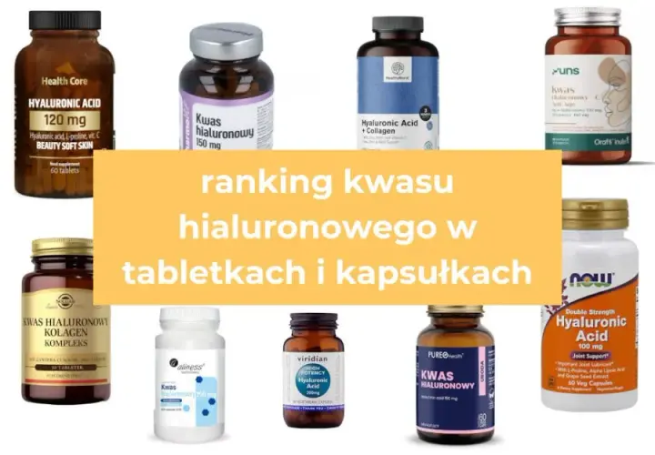 Kwas hialuronowy w tabletkach: Jak wybrać najskuteczniejszy?